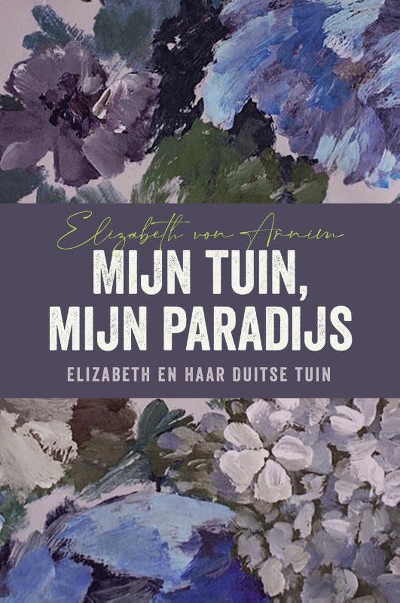 Elizabeth von Arnim Mijn Tuin, Mijn Paradijs
