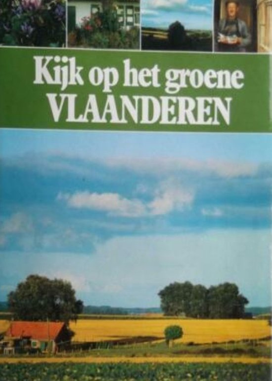 Kijk op het groene Vlaanderen / Kijk op het groene Nederland