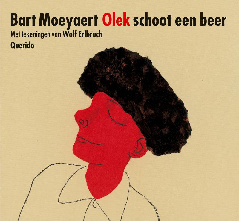Bart Moeyaert Olek Schoot Een Beer En Kwam Met Een Veer Op Zijn Hoed Weer Thuis