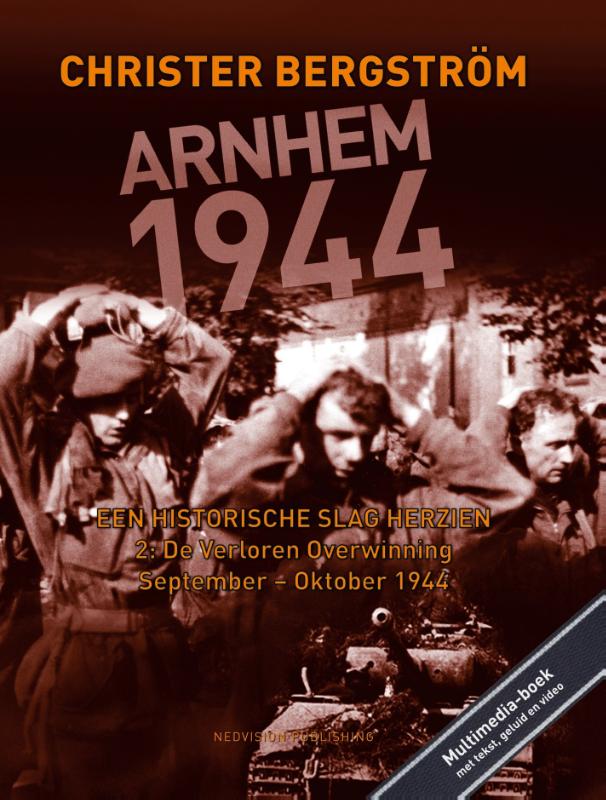 Arnhem 1944, een historische slag herzien / De Verloren Overwinning / 2