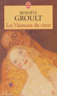 Benoîte Groult Les Vaisseaux Du Coeur / Le Livre De Poche / 6790