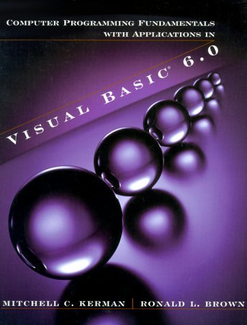 Computer Programming Fundamentals With Applications in Visual Basic 6.0