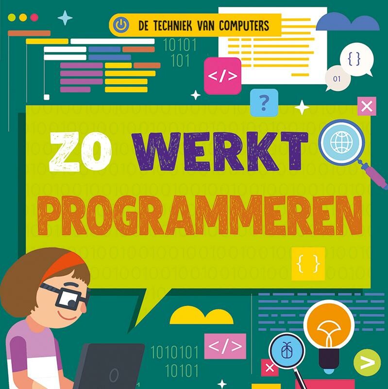 Zo werkt programmeren / De techniek van computers