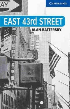 Alan Battersby East 43rd Street / Cambridge English Readers Level 5