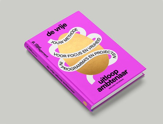 De Vrije Uitloopambtenaar: jouw methode voor focus en vrijheid in programma's en projecten