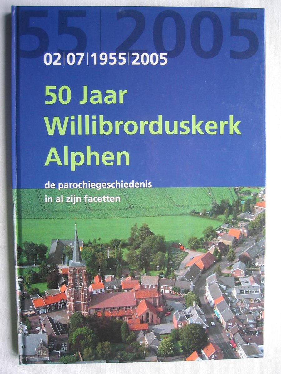 50 jaar Willibrorduskerk Alphen 1955- 2 juli-2005