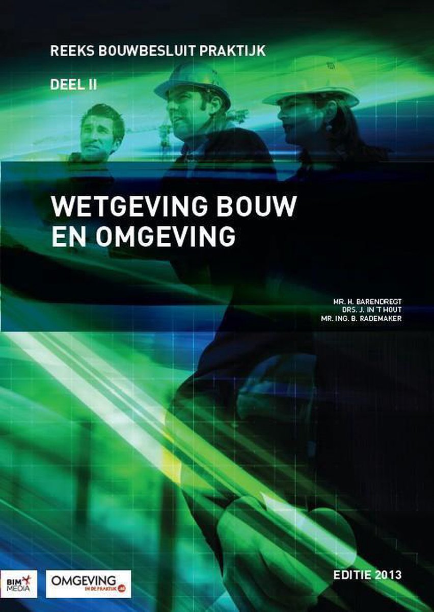 Wetgeving bouw en omgeving / Editie 2013 / Bouwbesluit Praktijk / 2