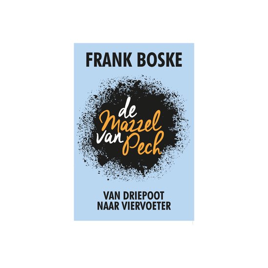 Boek - De Mazzel Van Pech - Van Driepoot Naar Viervoeter - Frank Boske