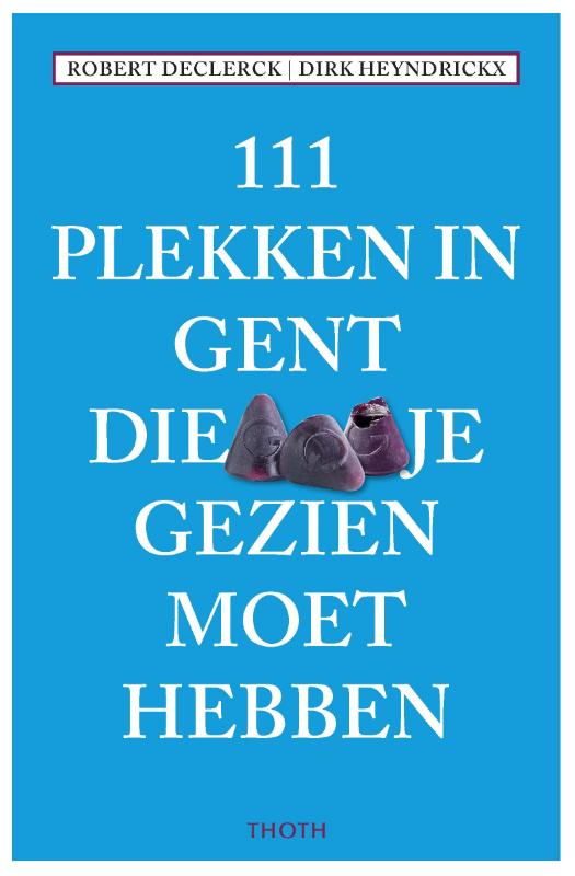 111 plekken in Gent die je gezien moet hebben / 111 plekken-serie