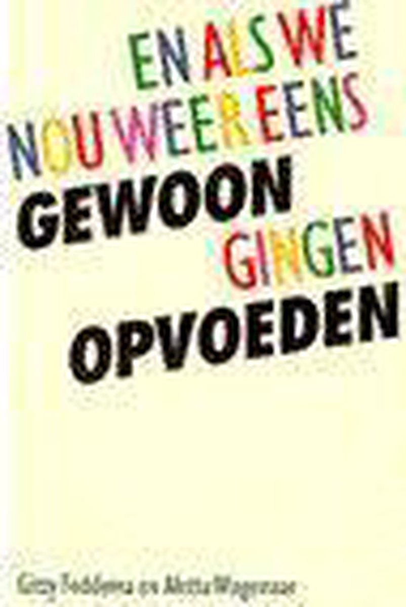 En als we nou weer eens gewoon gingen opvoeden