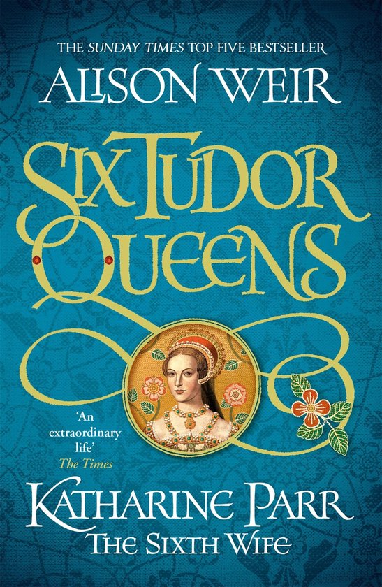 Six Tudor Queens: Katharine Parr, The Sixth Wife / Six Tudor Queens