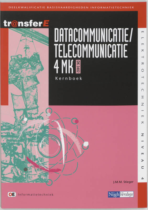 J.M.M. Stieger Datacommunicatie / Telecommunicatie / 4MK-DK3402 / Kernboek / TransferE / 4
