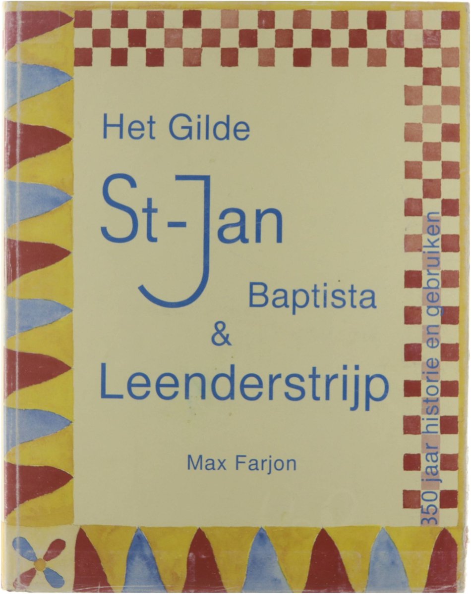 Het gilde St-Jan Baptista & Leenderstrijp : 350 jaar historie en gebruiken Gilde St-Jan Baptista en Leenderstrijp Gilde St-Jan Baptista Leenderstrijp