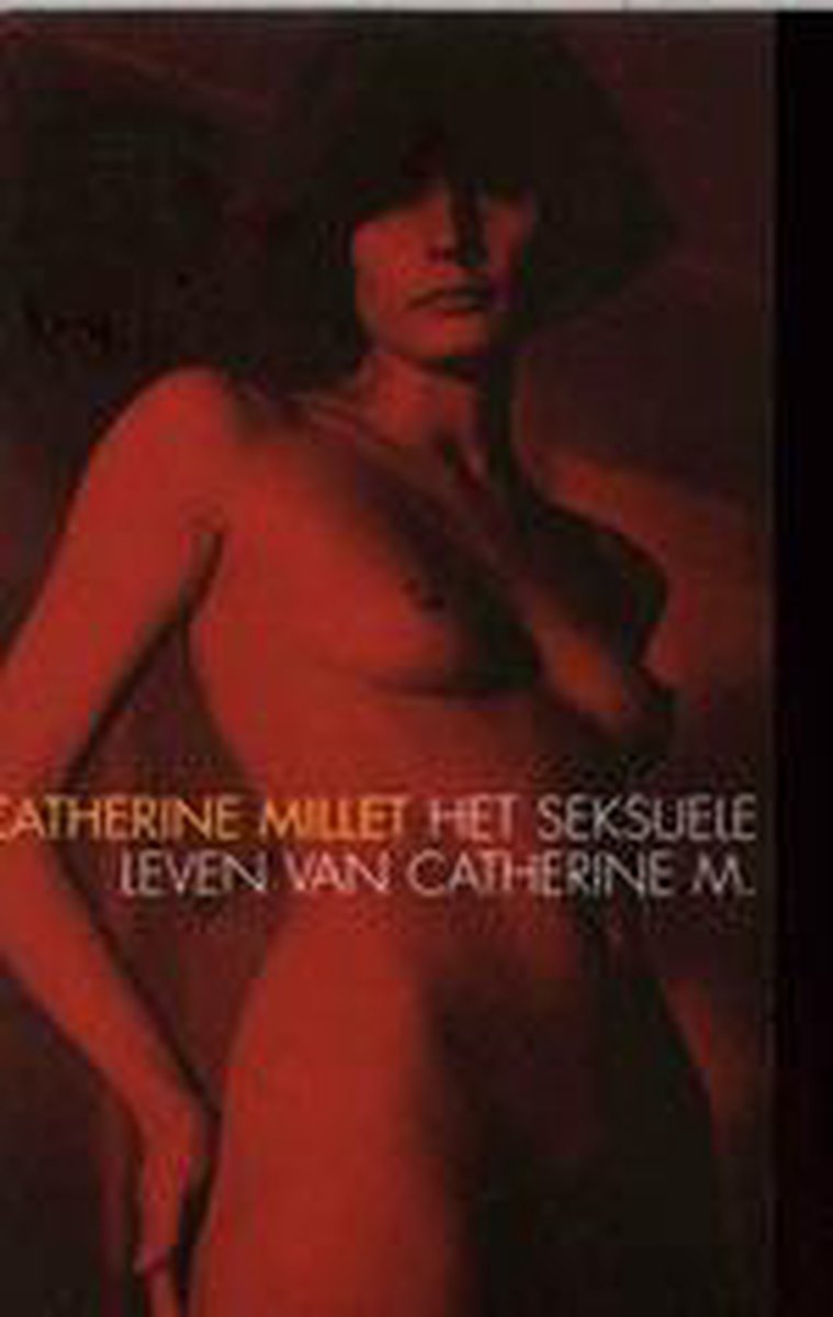 Het seksuele leven van Catherine M. - Catherine Millet