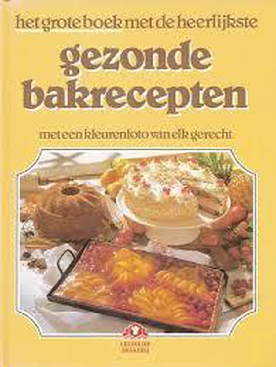 boekenbalie_9789021013084_cover Het grote boek met de heerlijkste gezonde bakrecepten