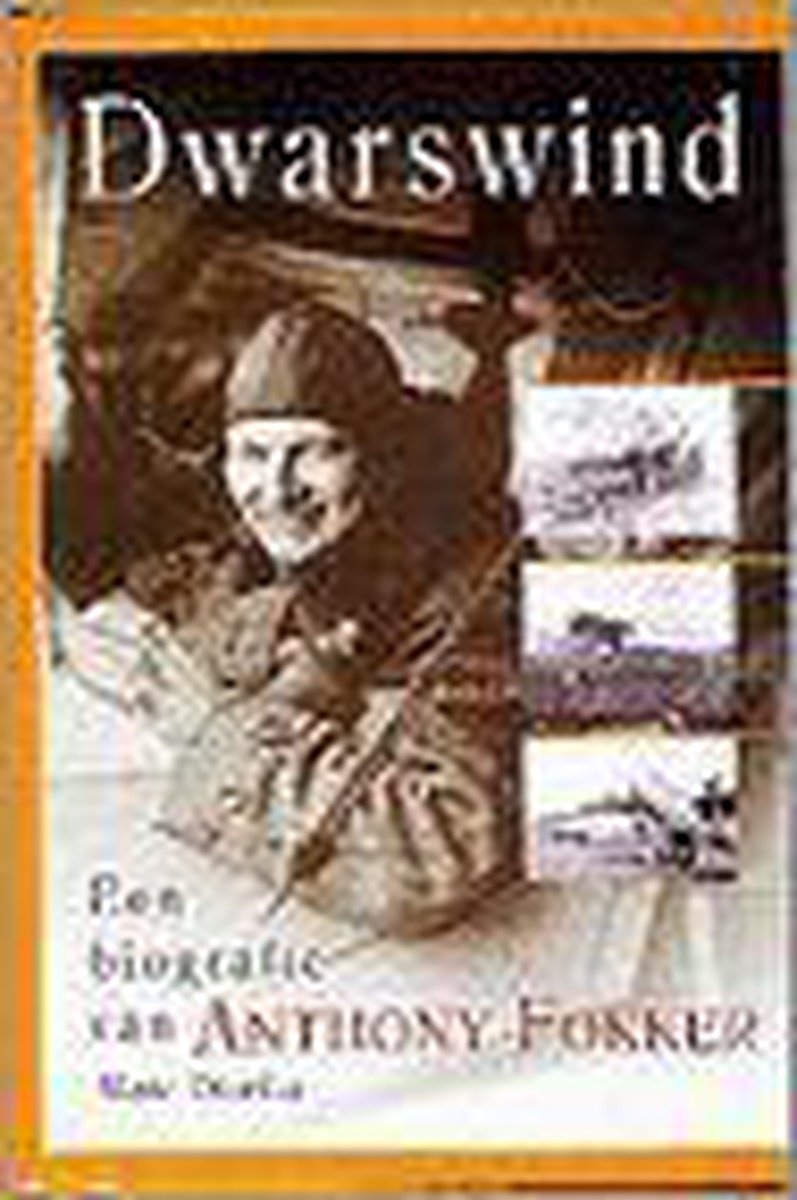 M. Dierikx Dwarswind - Biografie Anthony Fokker