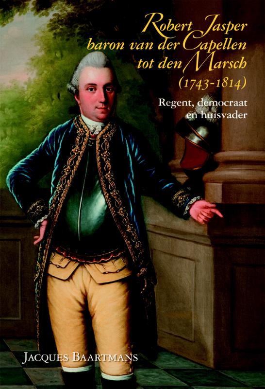 Jacques Baartmans Robert Jasper Baron Van Der Capellen Tot Den Marsch (1743-1814)
