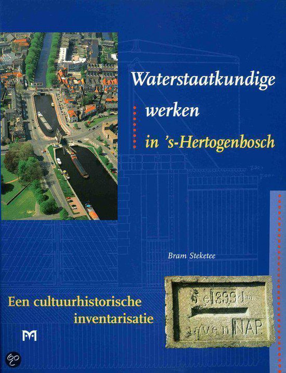 Waterstaatkundige werken in 's -Hertogenbosch. Een cultuurhistorische inventarisatie