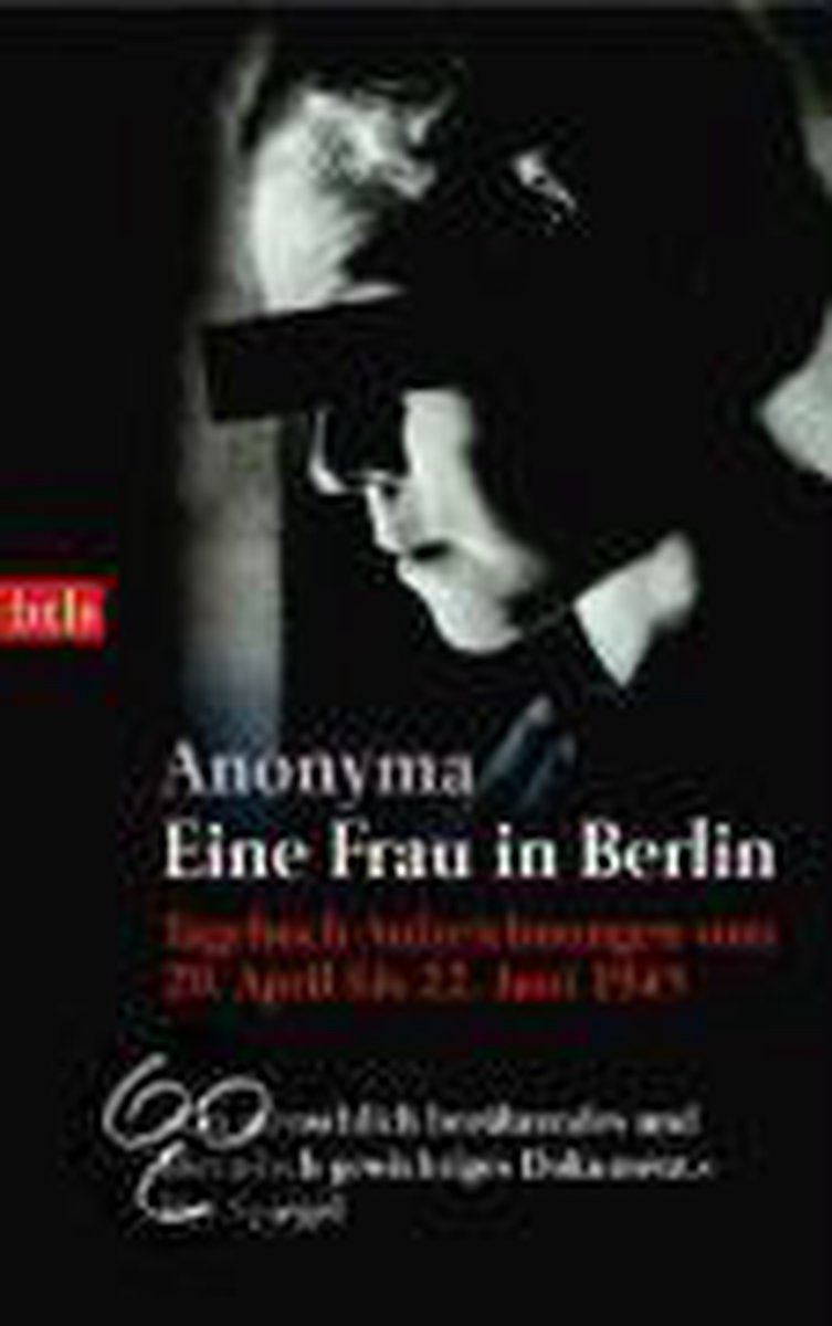 Eine Frau in Berlin; Tagebuchaufzeichnungen Vom 20.April - 22. Juni 1945