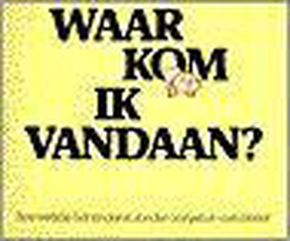 Waar kom ik vandaan ?