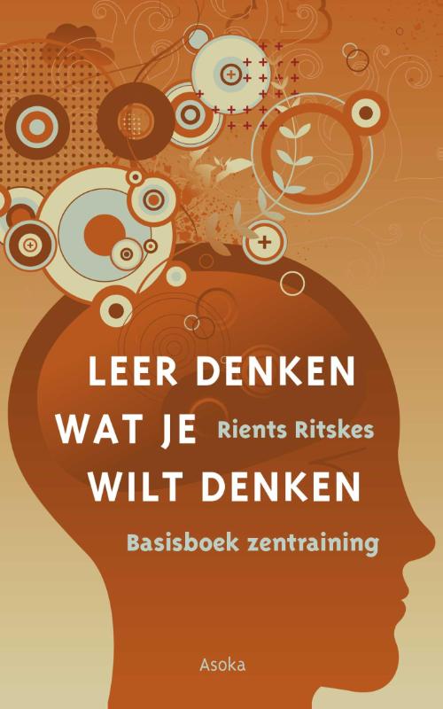 Leer denken wat je wilt denken / Basisboek zentraining / 1