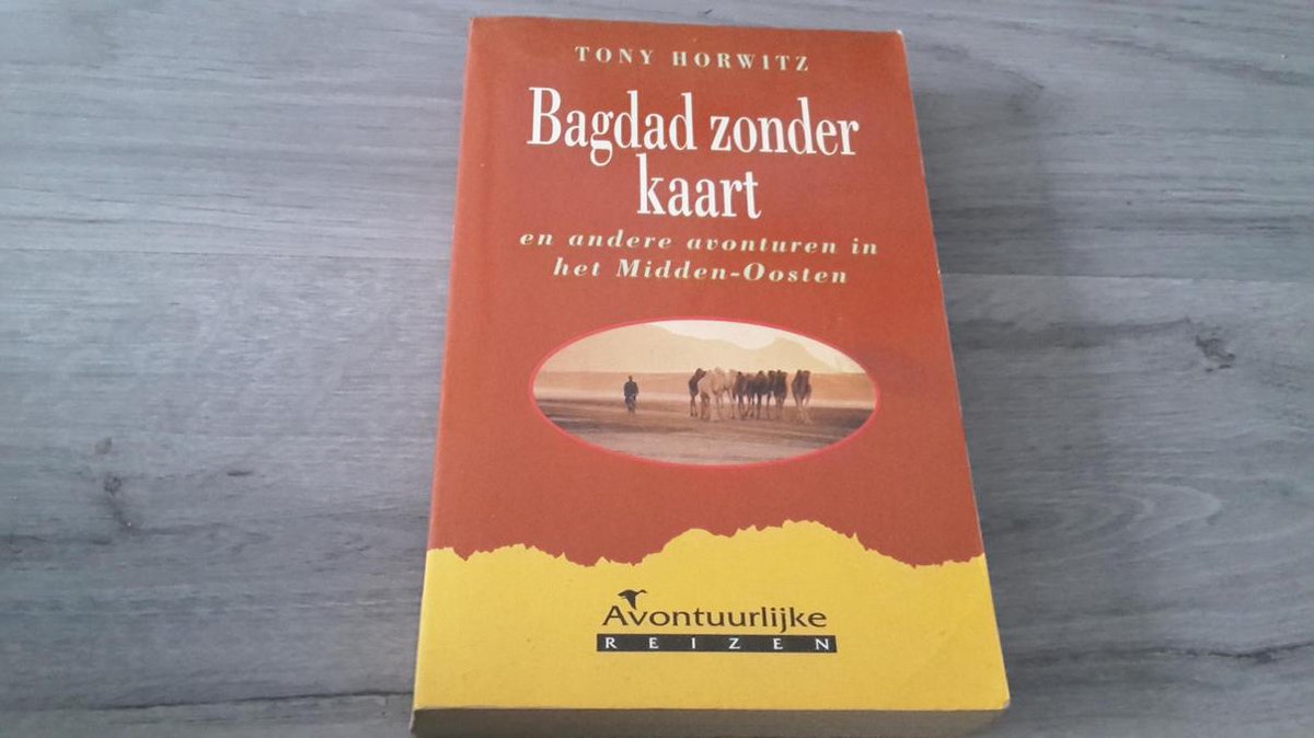 Bagdad zonder kaart en andere avonturen in het Midden-Oosten