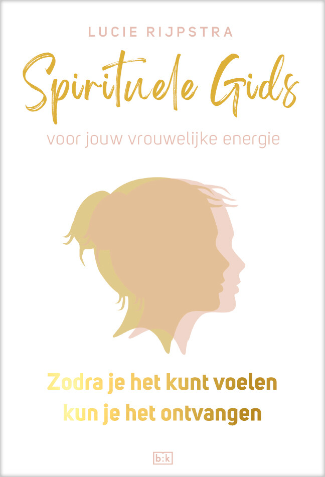 Zodra je het kunt voelen, kun je het ontvangen / Spirituele gids voor jouw vrouwelijke energie