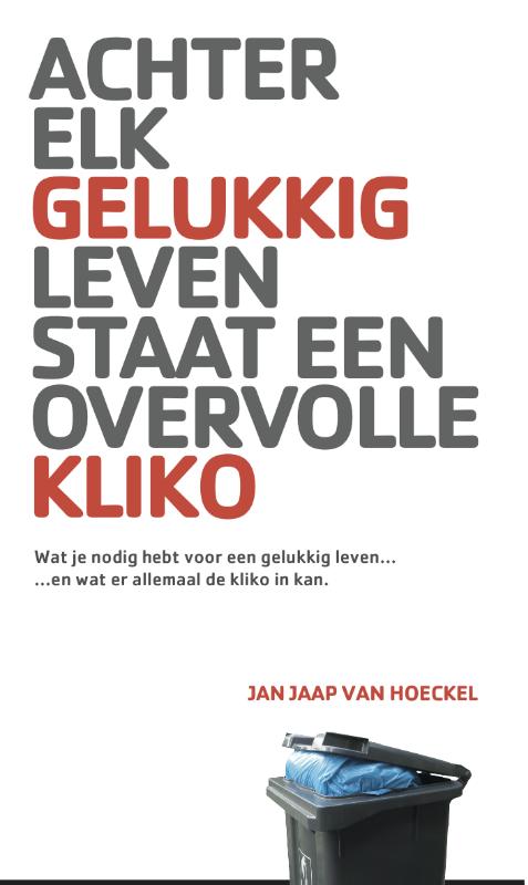 Jan Jaap van Hoeckel Achter Elk Gelukkig Leven Staat Een Overvolle Kliko