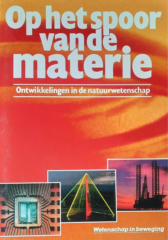 Op het spoor van de materie / Wetenschap in beweging / 4