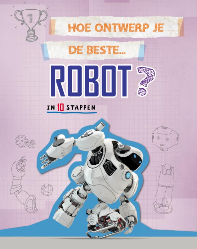 Hoe ontwerp je de beste robot? / Hoe ontwerp je...