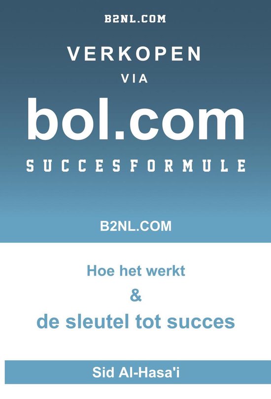 Verkopen via bol.com succesformule - De ultieme gids - Handboek voor beginners
