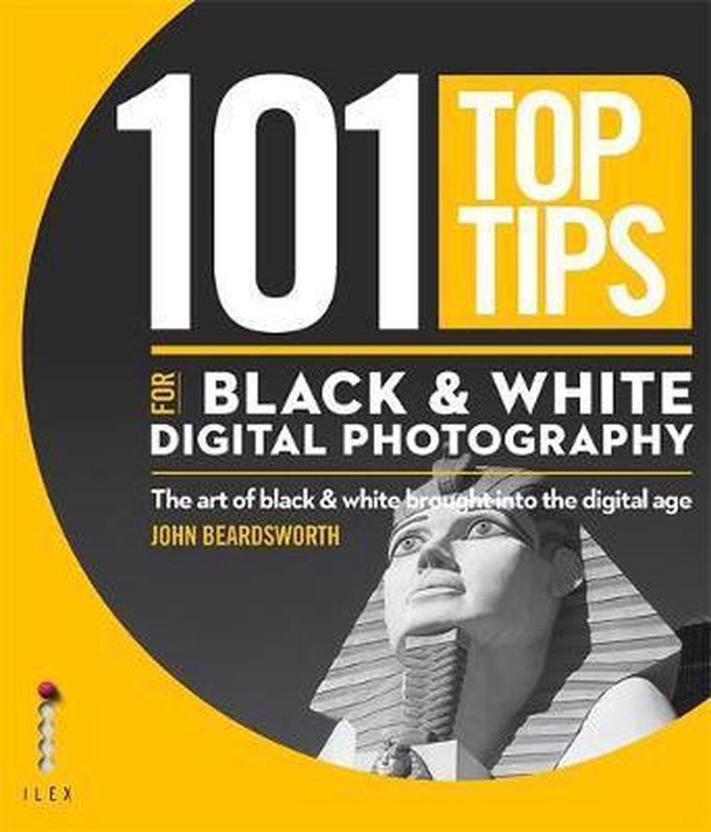 101 Top Tips for Black & White Digital Photography