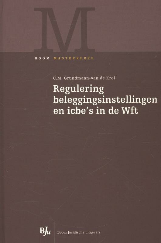 Regulering beleggingsinstellingen en icbe's in de Wft / Boom Masterreeks