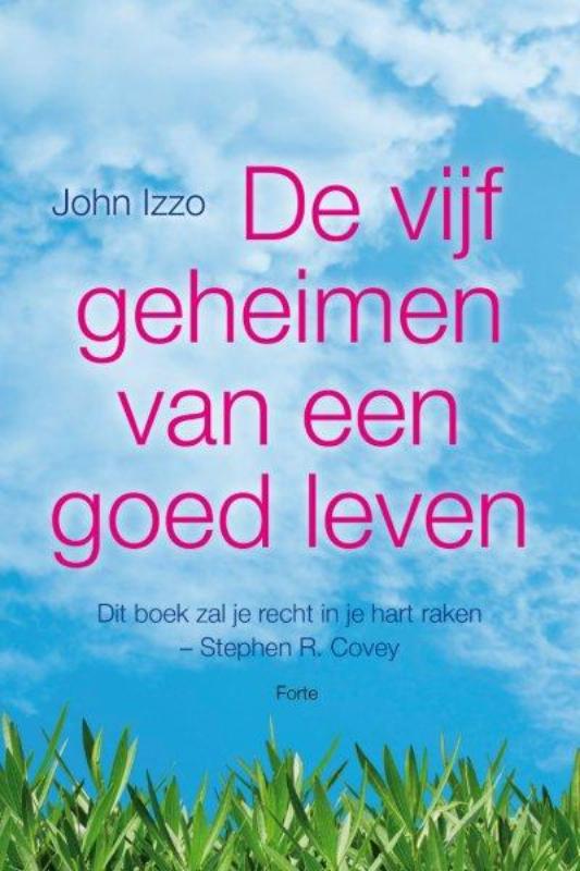 John Izzo De Vijf Geheimen Van Een Goed Leven
