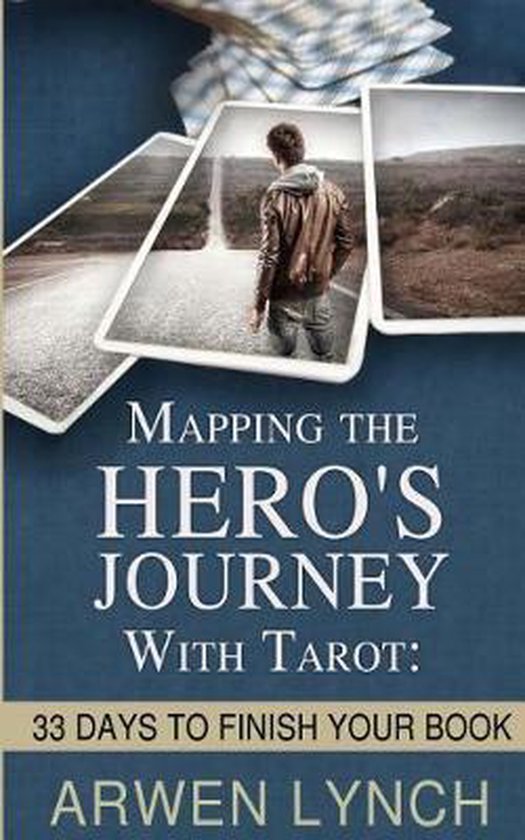 Mapping the Hero's Journey with Tarot: 33 Days to Finish Your Book