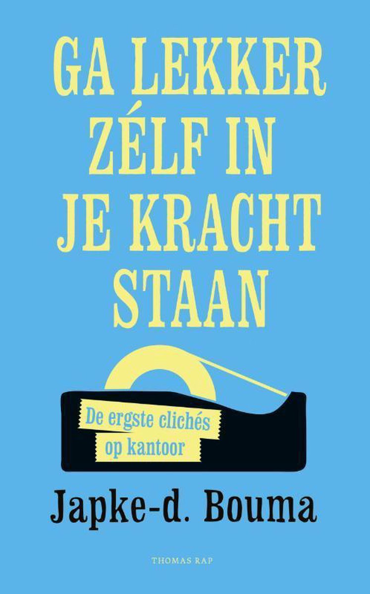 Japke-D. Bouma Ga Lekker Zelf In Je Kracht Staan