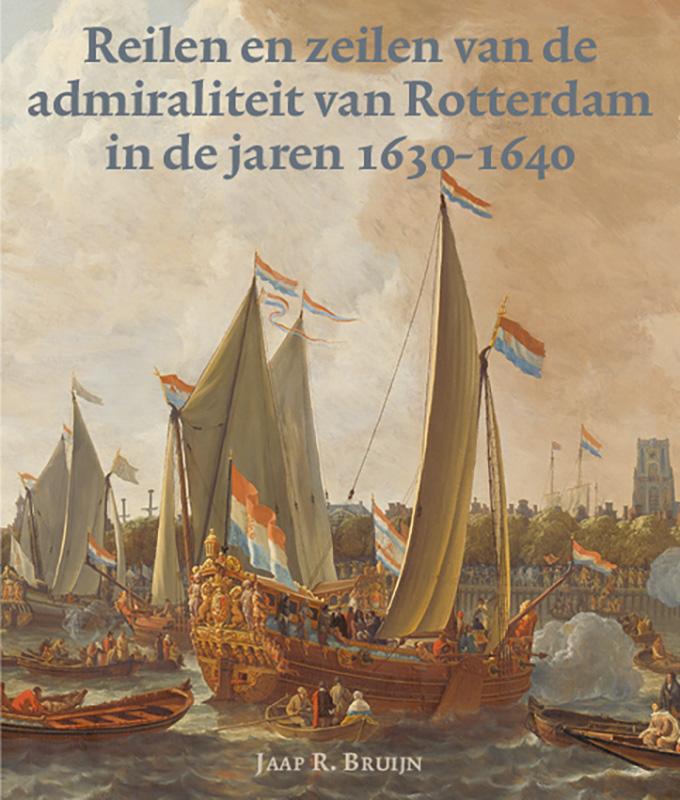 Reilen en zeilen van de admiraliteit van Rotterdam in de jaren 1630-1640 / Zeven Provincien reeks / 42