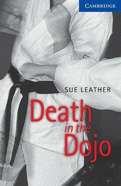 Death in the dojo / Cambridge English readers