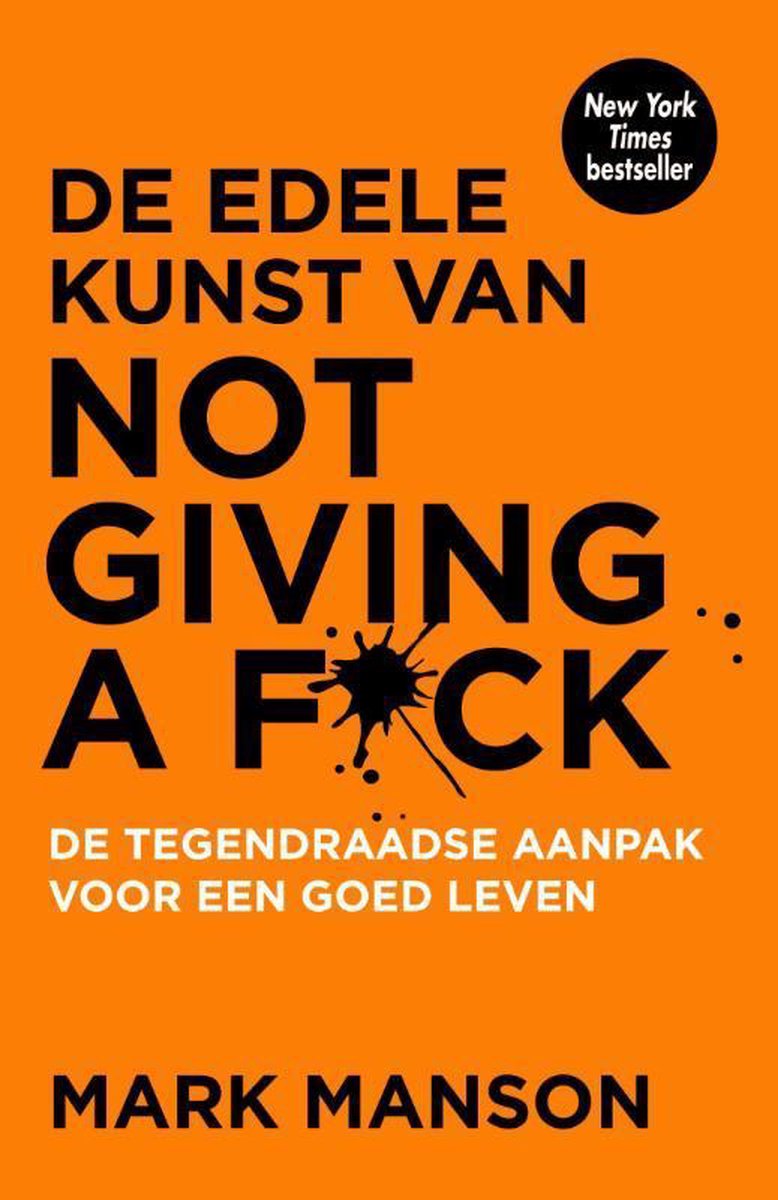 Mark Manson De Edele Kunst Van Not Giving A F*ck
