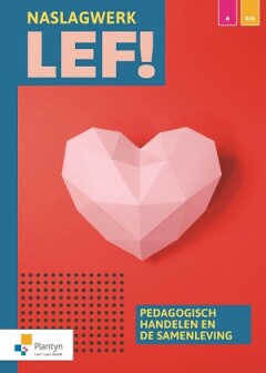 LEF! Naslagwerk (ped)agogisch handelen en de samenleving (ed. 1 - 2022 ) Vast Boek
