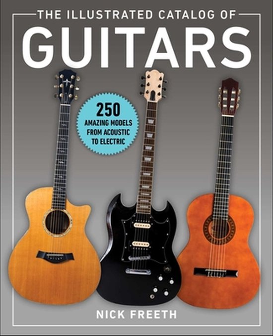 Nick Freeth The Illustrated Catalog Of Guitars