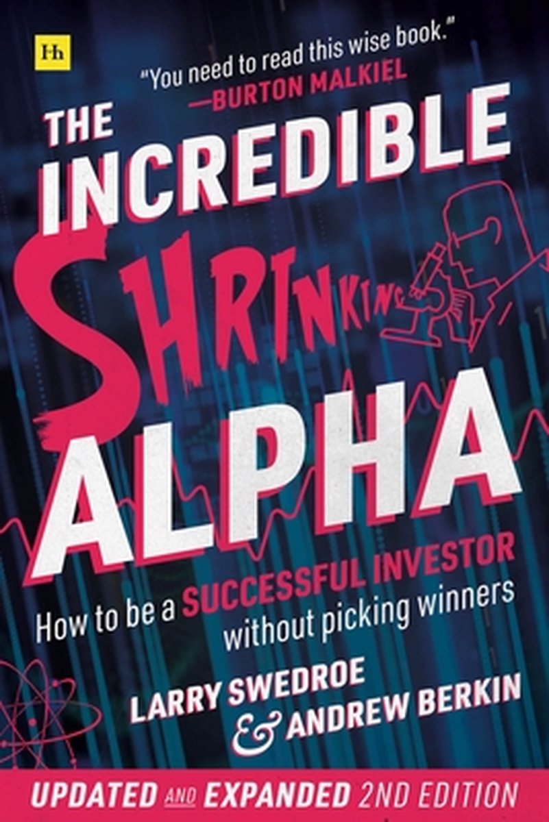 The Incredible Shrinking Alpha 2nd edition How to be a successful investor without picking winners