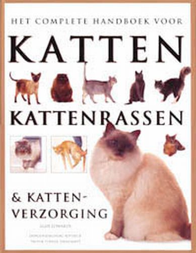 Het Complete Handboek Voor Katten Kattenrassen & Kattenverzorging