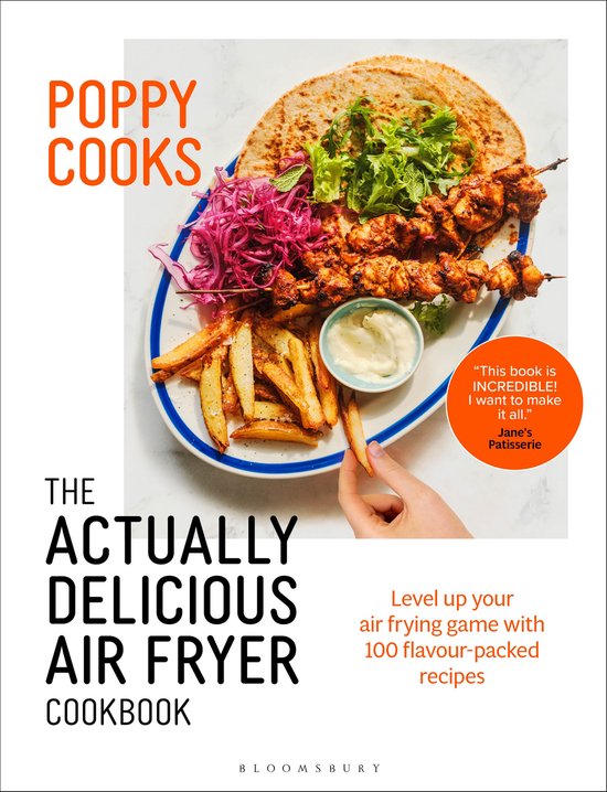 Poppy O'Toole Actually Delicious- Poppy Cooks, The Actually Delicious Air Fryer Cookbook