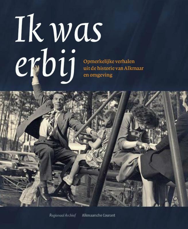 H. de Raad Ik Was Erbij thumbnail