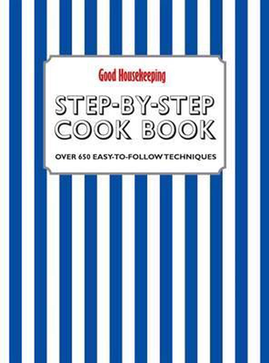 Good Housekeeping Step by Step Cookbook