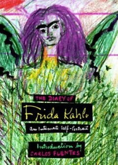 The Diary of Frida Kahlo. An intimate Self-Portrait