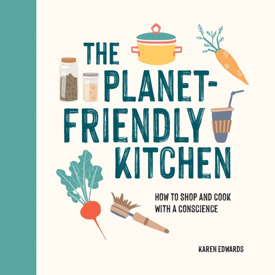 Karen Edwards The Planet-Friendly Kitchen