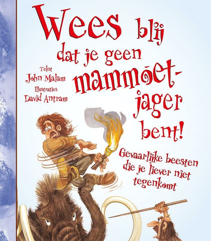 Wees blij dat je geen mammoetjager bent! / Wees blij dat