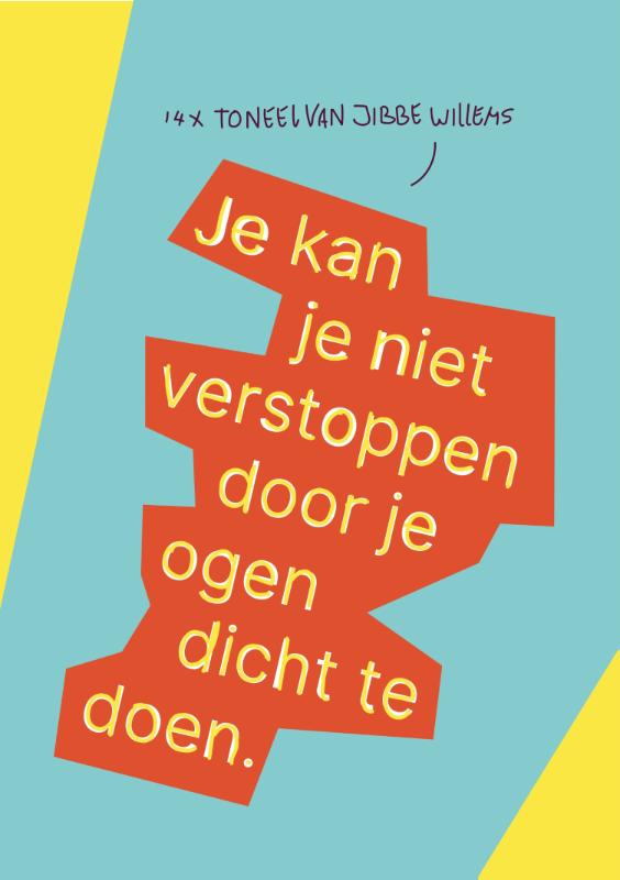 Jibbe Willems Je Kan Je Niet Verstoppen Door Je Ogen Dicht Te Doen